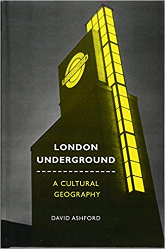 Book cover of London Underground: A Cultural Geography by David Ashford