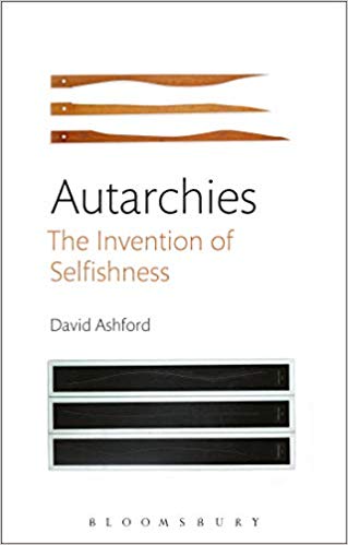Cover of Autarchies: The Invention Of Selfishness by David Ashford